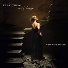 CD Caroline Mayer, Everything must change