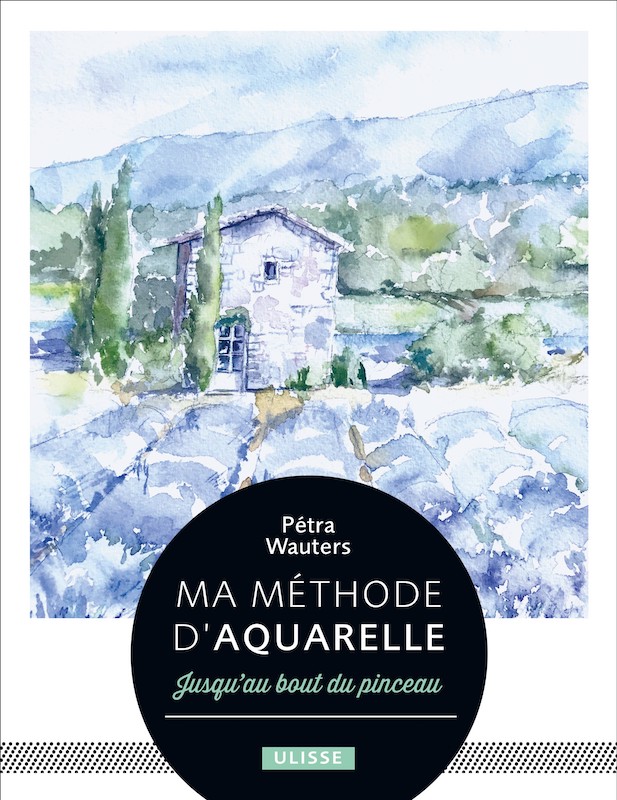 Ma méthode aquarelle / Pétra Wauters 